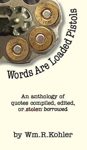 Cover image of "Words Are Loaded Pistols" by Wm. R. Kohler. Features a revolver cylinder with bullets, emphasizing the power of words. Text style is bold and playful.
